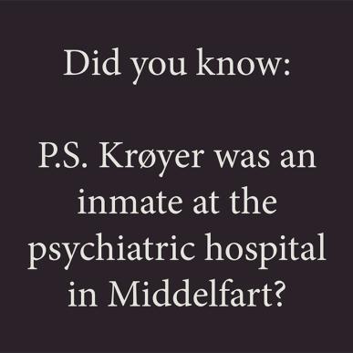 P.S Krøyer was an inmate at the psychiatric hospital in Middelfart